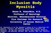 Advances in Inclusion Body Myositis Mazen M. Dimachkie, M.D. Professor of Neurology Director, Neuromuscular Division Vice Chairman for Research University.