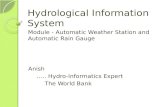 Hydrological Information System Module - Automatic Weather Station and Automatic Rain Gauge Anish ….. Hydro-Informatics Expert The World Bank.