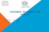 TEACHERS AS AGENTS OF PEACE? YUSUF SAYED 1 ST MARCH 2015 CENTRE FOR INTERNATIONAL TEACHER EDUCATION.