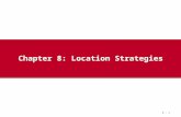 8 - 1 Chapter 8: Location Strategies. 8 - 2 Outline  The Strategic Importance of Location  Factors That Affect Location Decisions  Labor Productivity.