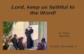 Lord, keep us faithful to the Word! St. Peter Worship Sunday, November 1 st.