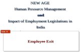 Employee Exit Employee Exit Unit 9 NEW AGE Human Resource Management and Impact of Employment Legislations in India.