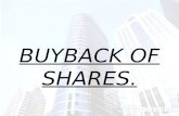 BUYBACK OF SHARES.. MEANING OF BUYBACK OF SHARES. Buyback of shares is the method of cancellation of share capital. It leads to a reduction in the share.
