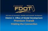 Premium Transit District 4, Office of Modal Development Making the Connection.