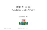 By Dr. Borne 2005UMUC Data Mining Lecture 81 Data Mining UMUC CSMN 667 Lecture #8.