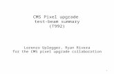 CMS Pixel upgrade test-beam summary (T992) Lorenzo Uplegger, Ryan Rivera for the CMS pixel upgrade collaboration 1.