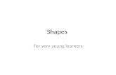 Shapes For very young learners.