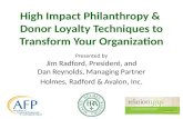 High Impact Philanthropy & Donor Loyalty Techniques to Transform Your Organization Presented by Jim Radford, President, and Dan Reynolds, Managing Partner.
