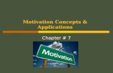Motivation Concepts & Applications Chapter # 7. Prof. Jahanzaib Yousaf, PCIT2 Chapter # 6 Chapter Outline Defining Motivation. Motivational Theories.