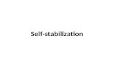 Self-stabilization. What is Self-stabilization? Technique for spontaneous healing after transient failure or perturbation. Non-masking tolerance (Forward.