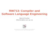 Bernd Fischer bfischer@cs.sun.ac.za RW713: Compiler and Software Language Engineering.