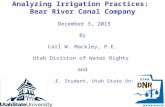 Analyzing Irrigation Practices: Bear River Canal Company December 3, 2015 By Carl W. Mackley, P.E. Utah Division of Water Rights and M.E. Student, Utah.