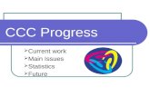 CCC Progress  Current work  Main Issues  Statistics  Future.