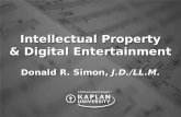 Intellectual Property & Digital Entertainment Donald R. Simon, J.D./LL.M.