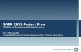 SOER 2015 Project Plan Meeting on Environmental Assessments 16-17April 2013 Integrated Environmental Assessments (Thomas Henrichs)