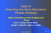 8-1 © Prentice Hall, 2007 Topic 8: Selecting the Best Alternative Design Strategy Object-Oriented Systems Analysis and Design Joey F. George, Dinesh Batra,