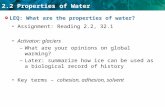 2.2 Properties of Water LEQ: What are the properties of water? Assignment: Reading 2.2, 32.1 Activator: glaciers –What are your opinions on global warming?