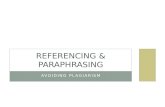 AVOIDING PLAGIARISM REFERENCING & PARAPHRASING. OUTLINE Plagiarism -Types of plagiarism -Consequences of plagiarism Referencing Paraphrasing.