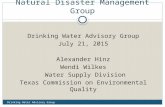 Natural Disaster Management Group Drinking Water Advisory Group July 21, 2015 Alexander Hinz Wendi Wilkes Water Supply Division Texas Commission on Environmental.