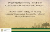 Presentation to the Port Folio Committee for Human Settlements The Allocation Strategy for housing opportunities created through the National Housing Programmes.