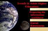 Trends in Adult Higher Education: Carol Kasworm Preparing the information workforce.