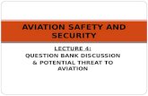 LECTURE 4: QUESTION BANK DISCUSSION & POTENTIAL THREAT TO AVIATION AVIATION SAFETY AND SECURITY.