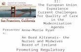 Presenters: Promoting Regulatory Excellence Anne-Marie Ryan An Bord Altranais- the Nurses and Midwives Board of Ireland Connecting the Dots II: The European.