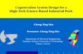 Cheng-Ting Hsu Presenter: Cheng-Ting Hsu Cogeneration System Design for a High-Tech Science-Based Industrial Park Department of Electrical Engineering.
