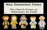The Church Grows as Witnesses Go Forth New Testament Times Acts.