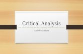Critical Analysis An Introduction. What IS critical analysis??? Critical analysis is one of the most common types of research papers in literature,