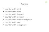 Codes counter with print counter with yield counter with timeout counter with problem counter with yield at bad place counter with sync counter with semaphore.