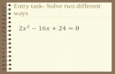 Entry task- Solve two different ways 4.8 Complex Numbers Target: I can identify and perform operations with complex numbers.