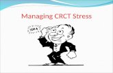 Managing CRCT Stress. Everyone Deals with Stress.
