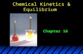 Chemical Kinetics & Equilibrium Chapter 16. Collision Model Key Idea: Molecules must collide to react. However, only a small fraction of collisions produces.