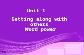 Unit 1 Getting along with others Unit 1 Getting along with others Word power.