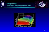 1 Chapter 02 Continuous Wavelet Transform CWT. 2 Definition of the CWT The continuous-time wavelet transform (CWT) of f(t) with respect to a wavelet