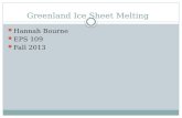Greenland Ice Sheet Melting Hannah Bourne EPS 109 Fall 2013.