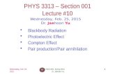 Wednesday, Feb. 25, 2015 PHYS 3313-001, Spring 2014 Dr. Jaehoon Yu 1 PHYS 3313 – Section 001 Lecture #10 Wednesday, Feb. 25, 2015 Dr. Jaehoon Yu Blackbody.