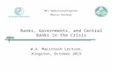 Banks, Governments, and Central Banks in the Crisis W.A. Macintosh Lecture, Kingston, October 2015 MPI Gemeinschaftsgüter Martin Hellwig.