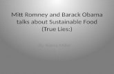 Mitt Romney and Barack Obama talks about Sustainable Food (True Lies:) By: Kierra Miller.