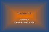 Chapter 13 Section 2 Europe Plunges in War. The Great War Begins Austria declared war The countries allied with each other followed through with their.