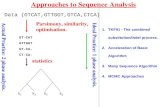 Approaches to Sequence Analysis Data {GTCAT,GTTGGT,GTCA,CTCA} GT-CAT GTTGGT GT-CA- CT-CA- s2s2 s3s3 s4s4 s1s1 statistics Parsimony, similarity, optimisation.