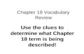 Chapter 18 Vocabulary Review Use the clues to determine what Chapter 18 term is being described!