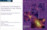 1 Analysing Cosmological Simulations in the Virtual Observatory: Designing and Mining the Millennium Simulation Database Gerard Lemson German Astrophysical.