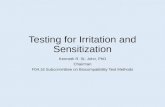 Testing for Irritation and Sensitization Kenneth R. St. John, PhD Chairman F04.16 Subcommittee on Biocompatibility Test Methods.