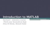 Introduction to MATLAB Section2, statistics course Third year biomedical dept. Dina El Kholy, Ahmed Dalal.