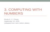 3. COMPUTING WITH NUMBERS Rocky K. C. Chang September 10, 2015 (Adapted from John Zelle’s slides)
