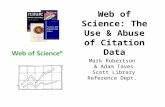 Web of Science: The Use & Abuse of Citation Data Mark Robertson & Adam Taves Scott Library Reference Dept.