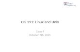 CIS 191: Linux and Unix Class 4 October 7th, 2015.