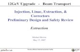 Extraction Michael Bevins May 17, 2007 12GeV Upgrade - Beam Transport Injection, Linac, Extraction, & Correctors Preliminary Design and Safety Review.
